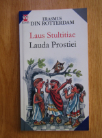 Erasmus din Rotterdam - Lauda prostiei. Laus Stultitiae