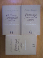 Eugen Simion - Fictiunea jurnalului intim (3 volume)