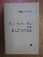 Anticariat: Eugen Simion - Posteritatea critica a lui E. Lovinescu