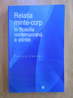 Anticariat: Felicia Ceausu - Relatia minte-corp in filosofia contemporana a stiintei