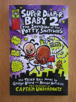 George Beard - Super Diaper Baby, volumul 2. The invasion of the potty snatchers