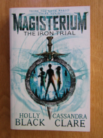 Holly Black, Cassandra Clare - Magisterium. The iron trial