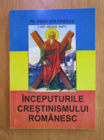 Anticariat: I. Ionescu - Inceputurile crestinismului romanesc