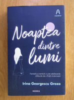 Anticariat: Irina Georgescu Groza - Noaptea dintre lumi