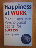 Anticariat: Jessica Pryce Jones - Happiness at work. Maximizing your psychological capital for success