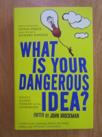 John Brockman - What is your dangerous idea?