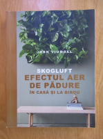 Anticariat: Jorn Viumdal - Skogluft. Efectul aer de padure in casa si la birou