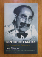 Lee Siegel - Groucho Marx: the comedy of existence