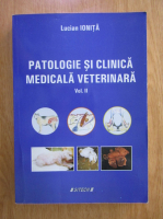 Lucian Ionita -  Patologie si clinica medicala veterinara (volumul 2)