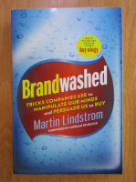 Martin Lindstrom - Brandwashed. Tricks companies use to manipulate our minds and persuade us to buy
