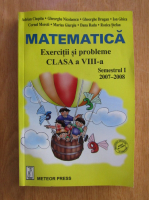 Matematica . Exercitii si probleme. Clasa a VIII-a, semestrul 1, 2007-2008