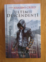 Anticariat: Matthew J. Kirby - Assassin's Creed. Ultimii descendenti
