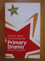 Anticariat: Michael Theodorou - Games, ideas and activities for primary drama