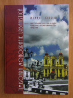 Mihai Opris - Timisoara. Monografie urbanistica, vol 1