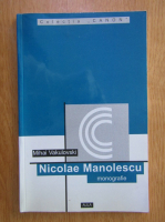 Mihail Vakulovski - Nicolae Manolescu. Monografie, antologie comentata, receptare critica
