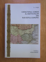 Nicolae Iorga - Caracterul comun al institutiilor din sud-estul Europei