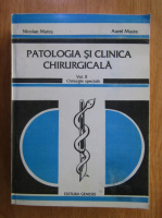 Anticariat: Nicolae Mates, Aurel Muste - Patologia si clinica chirurgicala, volumul 2. Chirurgie speciala