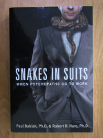 Paul Babiak, Robert D. Hare - Snakes in suits. When psychopaths go to work
