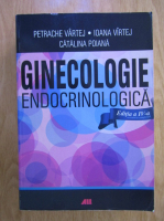 Petrache Vartej - Ginecologie endocrinologica (editia a IV-a)