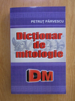 Petrut Parvescu - Dictionar de mitologie