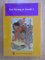 Richard Bozulich - Get strong at Go, volumul 2. Get strong at joseki 1
