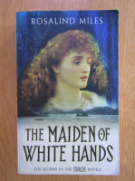 Anticariat: Rosalind Miles - The maiden of white hands