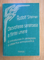 Rudolf Steiner - Dezvoltarea sanatoasa a fiintei umane