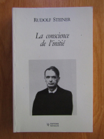 Rudolf Steiner - La conscience de l'initie
