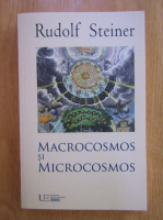 Rudolf Steiner - Macrocosmos si microcosmos