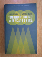Sergiu Berian - Transdisciplinaritate si mecatronica