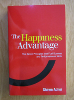 Shawn Achor - The happiness advantage. The seven principles that fuel success and performance at work