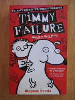 Stephan Pastis - Timmy Failure, volumul 1. Mistakes were made