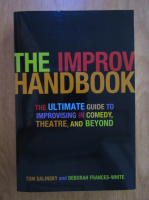 Anticariat: Tom Salinsky - The improv handbook. The ultimate guide to improvising in comedy, theatre, and beyond