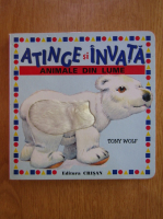 Anticariat: Tony Wolf - Atinge si invata. Animale din lume