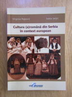Virginia Popovic - Cultura (a)romana din Serbia in context european
