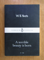 W. B. Yeats - A terrible beauty is born