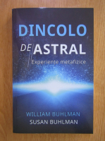 William Buhlman - Dincolo de astral. Experiente metafizice