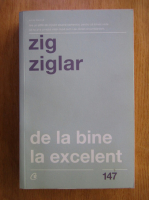 Anticariat: Zig Ziglar - De la bine la excelent