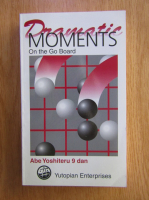 Abe Yoshiteru - Dramatic moments on the Go board