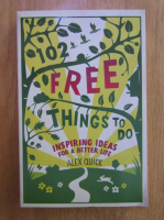 Alex Quick - 102 free things to do. Inspiring ideas for a better life