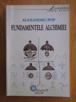 Alexandru Pop - Fundamentele alchimiei