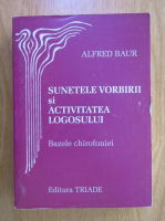 Alfred Baur - Sunetele vorbirii si activitatea logosului