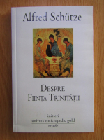 Alfred Schutze - Despre Fiinta Trinitatii