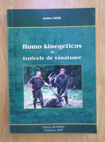 Anticariat: Andrei Kiss - Homo kinegeticos si trofeele de vanatoare