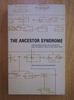Anne Ancelin Schutzenberger - The ancestor syndrome. Transgenerational psychotherapy and the hidden links in the family tree