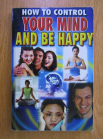 B. G. Ramesh - How to control your mind and be happy