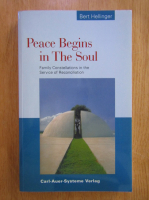 Bert Hellinger - Peace begins in the soul. Family constellations in the service of reconciliation