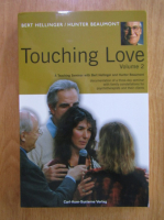 Bert Hellinger - Touching love (volumul 2)