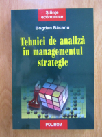 Anticariat: Bogdan Bacanu - Tehnici de analiza in managementul strategic