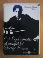 Clemansa Liliana Firca - Catalogul tematic al creatiei lui George Enescu (volumul 1, 1866-1900)